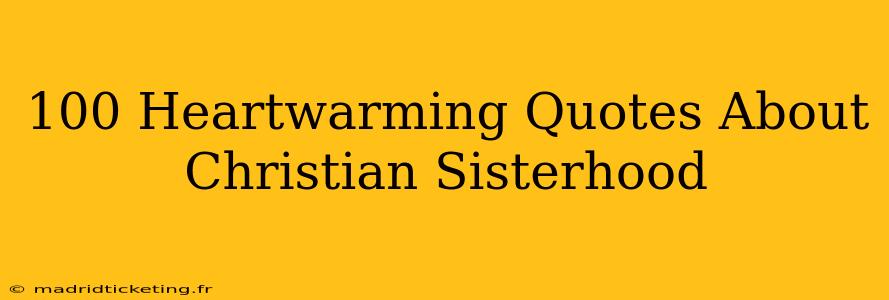 100 Heartwarming Quotes About Christian Sisterhood