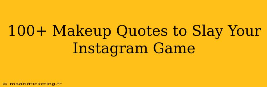100+ Makeup Quotes to Slay Your Instagram Game