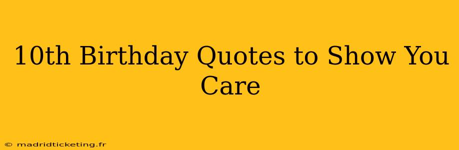 10th Birthday Quotes to Show You Care