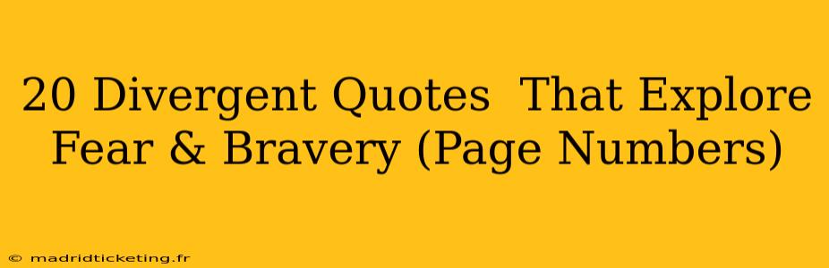 20 Divergent Quotes  That Explore Fear & Bravery (Page Numbers)