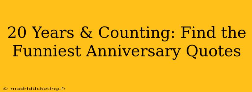 20 Years & Counting: Find the Funniest Anniversary Quotes