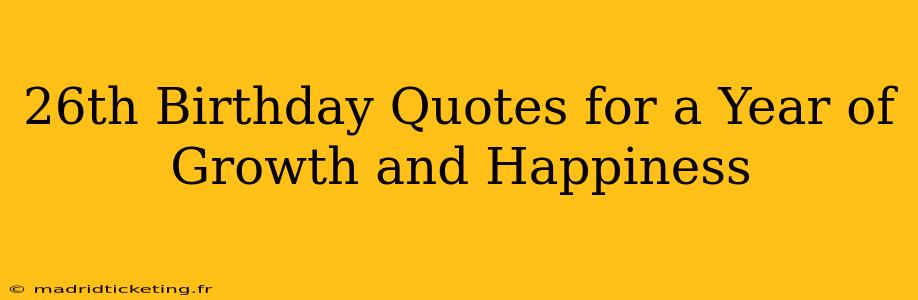 26th Birthday Quotes for a Year of Growth and Happiness