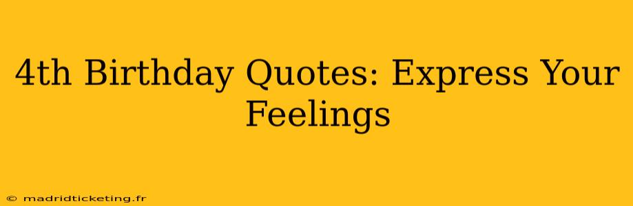 4th Birthday Quotes: Express Your Feelings
