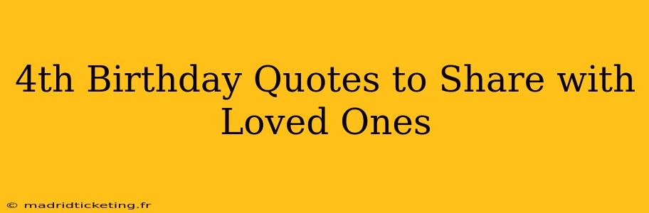 4th Birthday Quotes to Share with Loved Ones