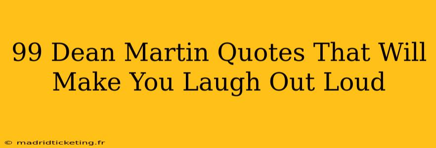 99 Dean Martin Quotes That Will Make You Laugh Out Loud