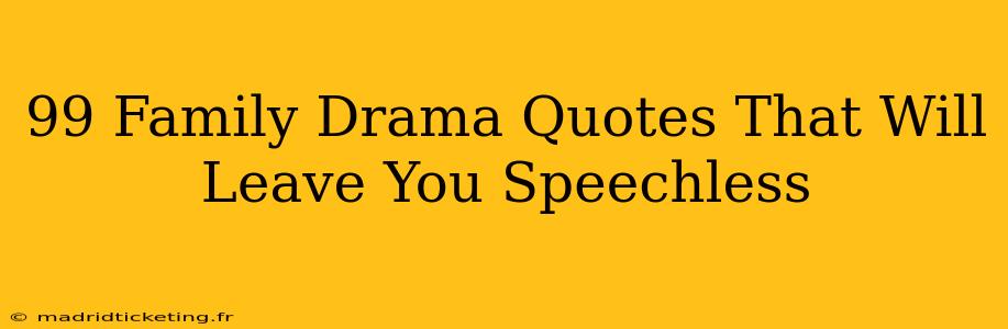 99 Family Drama Quotes That Will Leave You Speechless