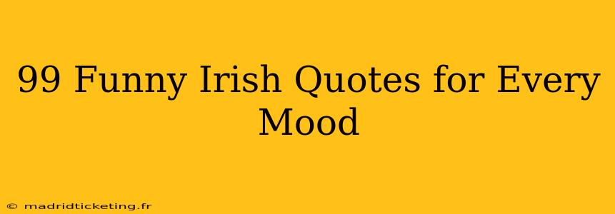 99 Funny Irish Quotes for Every Mood