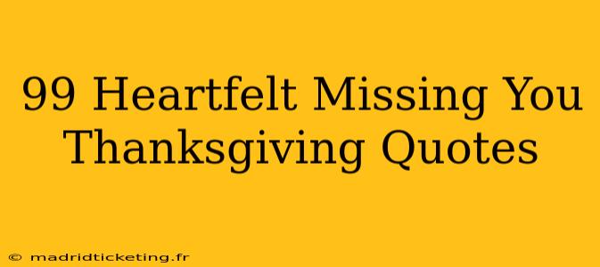 99 Heartfelt Missing You Thanksgiving Quotes