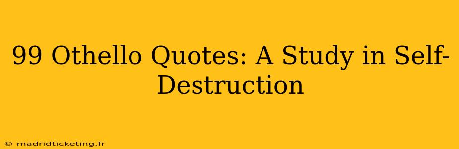 99 Othello Quotes: A Study in Self-Destruction