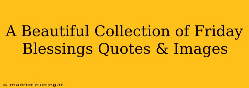 A Beautiful Collection of Friday Blessings Quotes & Images