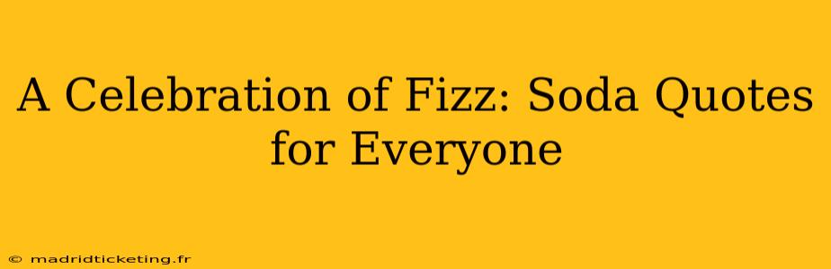 A Celebration of Fizz: Soda Quotes for Everyone