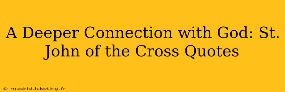 A Deeper Connection with God: St. John of the Cross Quotes