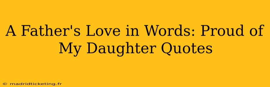 A Father's Love in Words: Proud of My Daughter Quotes