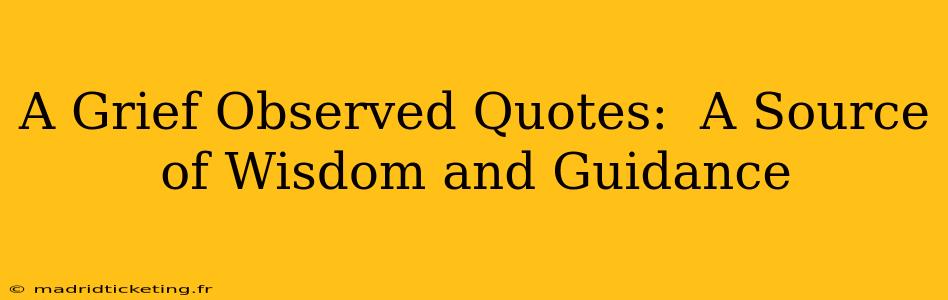 A Grief Observed Quotes:  A Source of Wisdom and Guidance