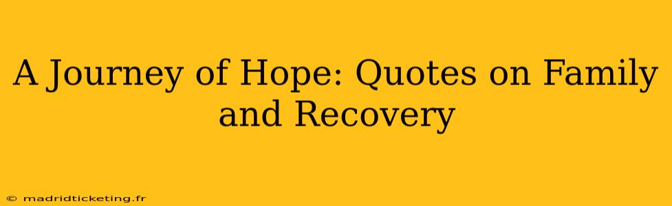 A Journey of Hope: Quotes on Family and Recovery