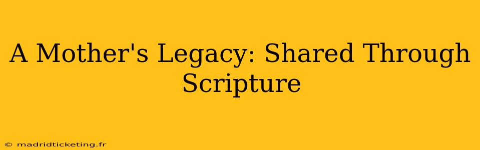 A Mother's Legacy: Shared Through Scripture