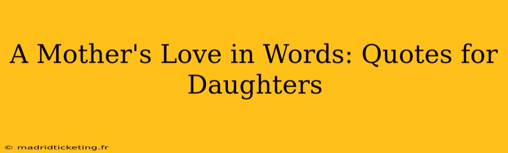 A Mother's Love in Words: Quotes for Daughters