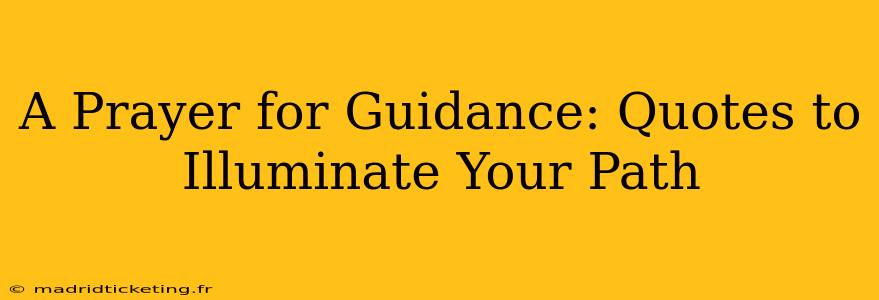 A Prayer for Guidance: Quotes to Illuminate Your Path