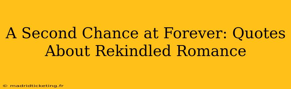 A Second Chance at Forever: Quotes About Rekindled Romance