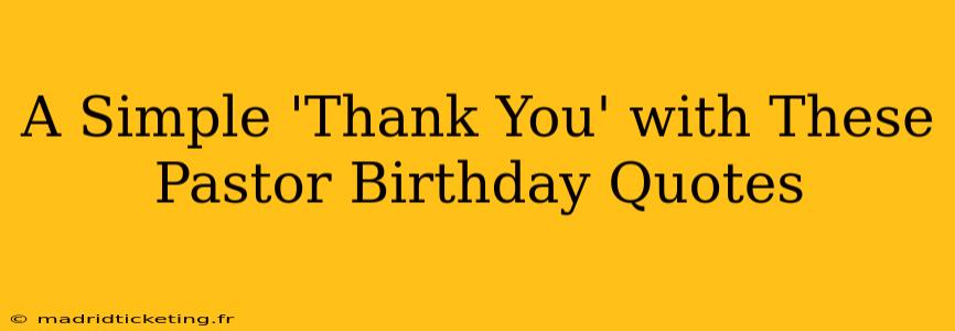 A Simple 'Thank You' with These Pastor Birthday Quotes