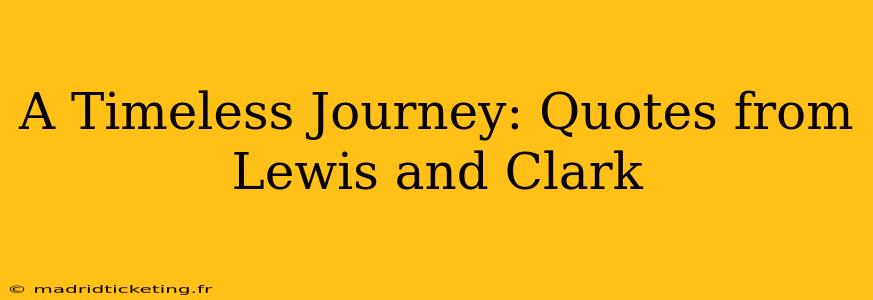 A Timeless Journey: Quotes from Lewis and Clark