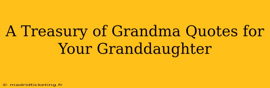 A Treasury of Grandma Quotes for Your Granddaughter