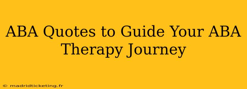 ABA Quotes to Guide Your ABA Therapy Journey