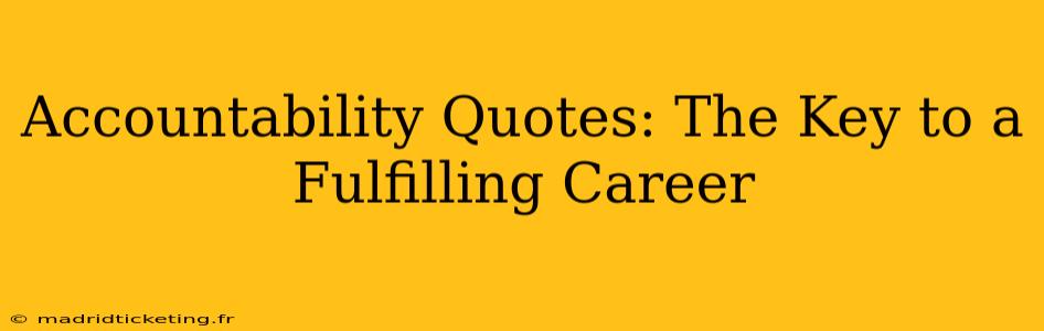 Accountability Quotes: The Key to a Fulfilling Career