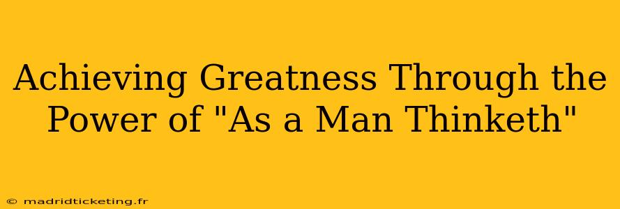 Achieving Greatness Through the Power of "As a Man Thinketh"