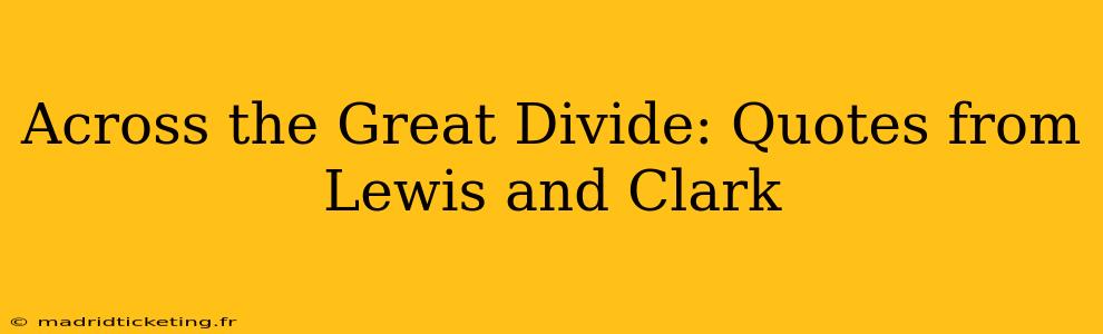 Across the Great Divide: Quotes from Lewis and Clark