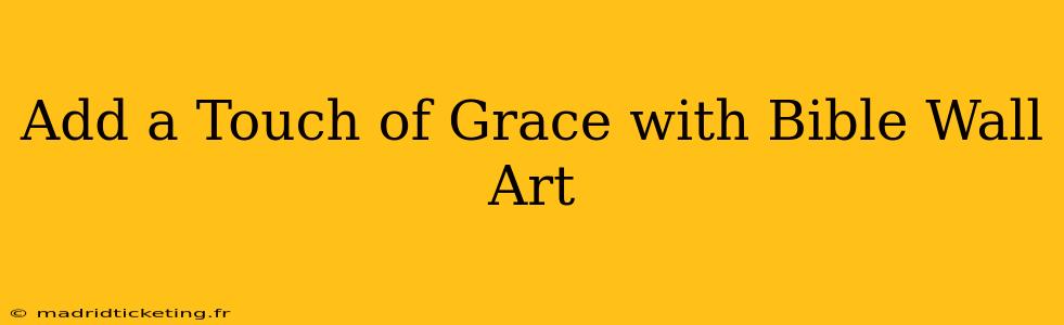 Add a Touch of Grace with Bible Wall Art