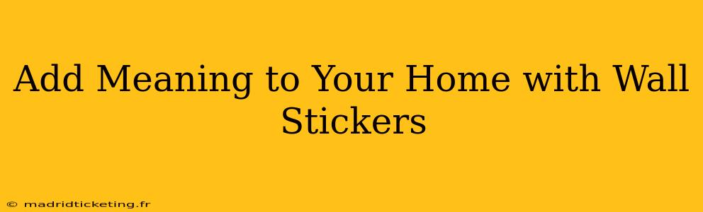 Add Meaning to Your Home with Wall Stickers