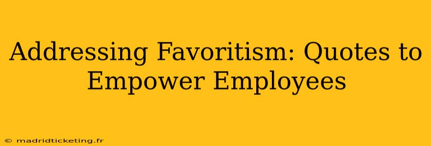 Addressing Favoritism: Quotes to Empower Employees