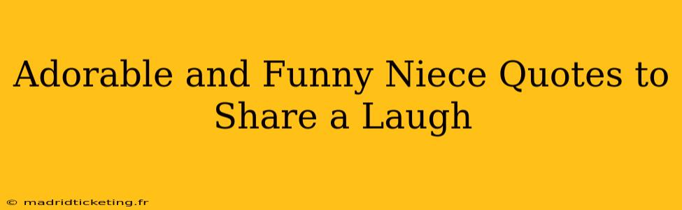 Adorable and Funny Niece Quotes to Share a Laugh