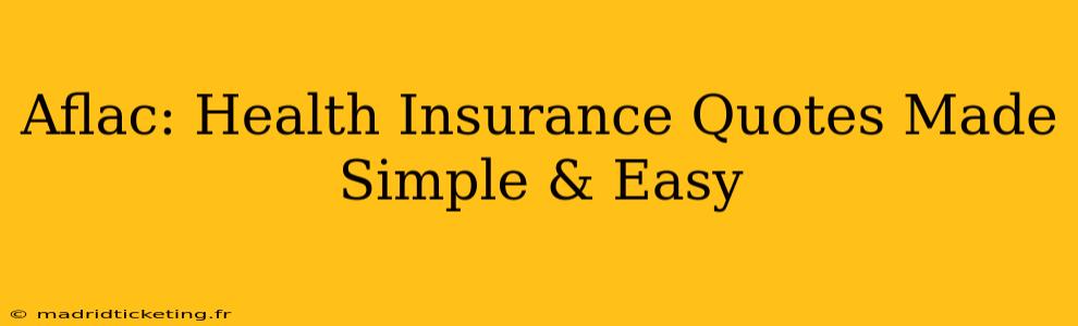 Aflac: Health Insurance Quotes Made Simple & Easy