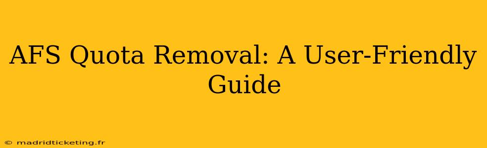 AFS Quota Removal: A User-Friendly Guide