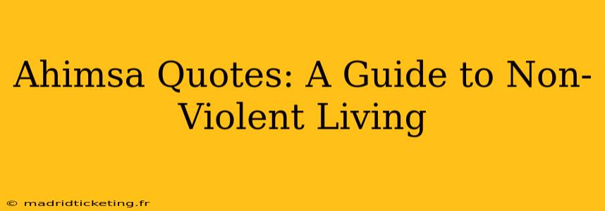 Ahimsa Quotes: A Guide to Non-Violent Living