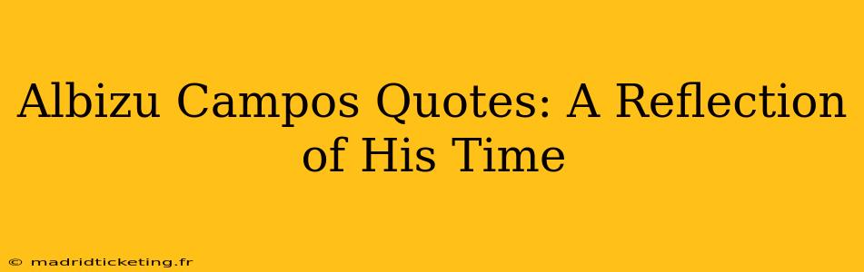Albizu Campos Quotes: A Reflection of His Time