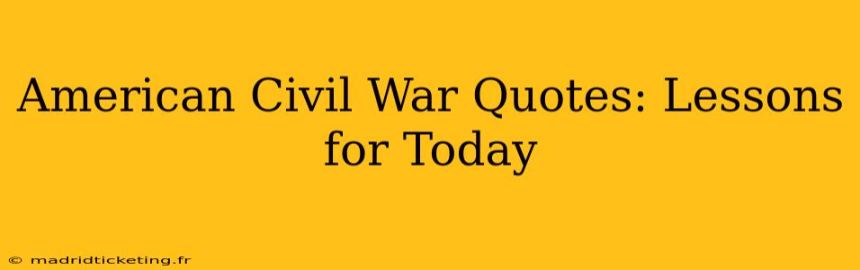 American Civil War Quotes: Lessons for Today
