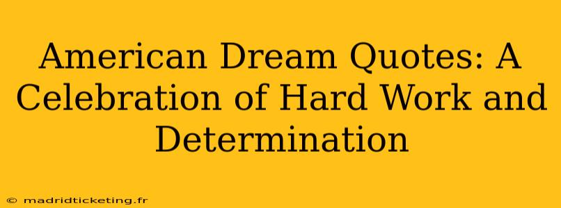 American Dream Quotes: A Celebration of Hard Work and Determination