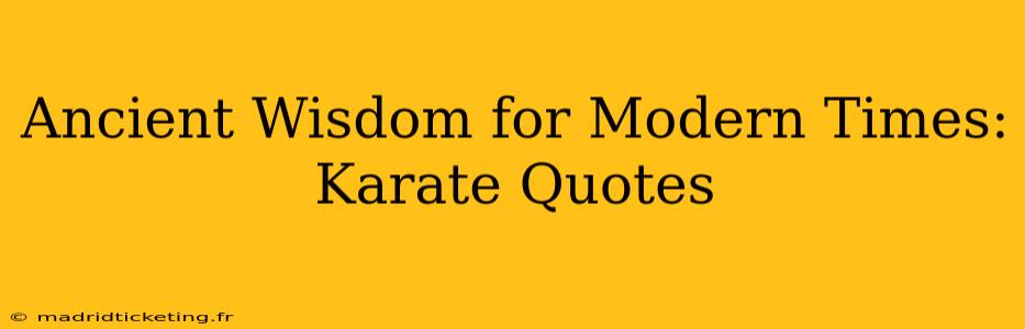Ancient Wisdom for Modern Times: Karate Quotes