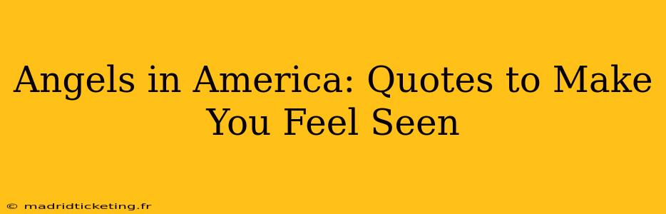 Angels in America: Quotes to Make You Feel Seen