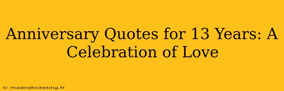 Anniversary Quotes for 13 Years: A Celebration of Love