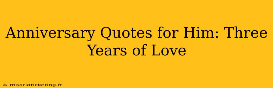 Anniversary Quotes for Him: Three Years of Love
