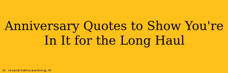 Anniversary Quotes to Show You're In It for the Long Haul