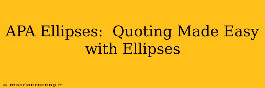 APA Ellipses:  Quoting Made Easy with Ellipses