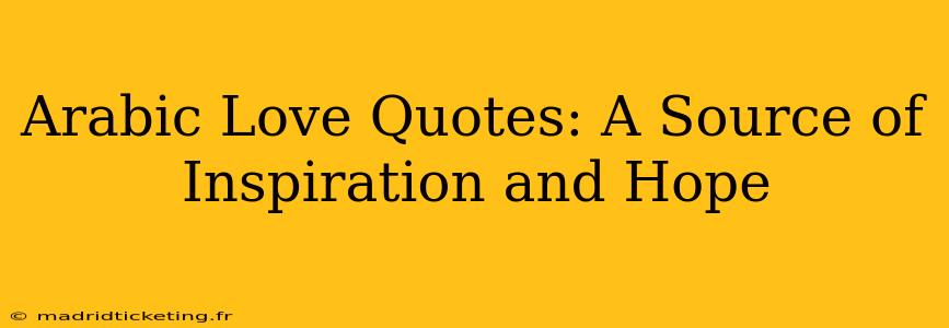 Arabic Love Quotes: A Source of Inspiration and Hope