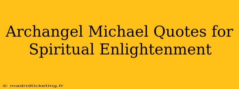 Archangel Michael Quotes for Spiritual Enlightenment