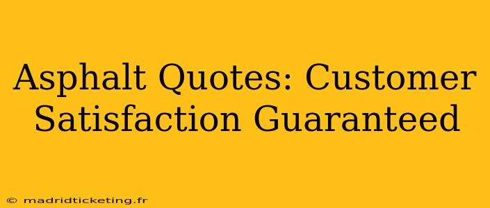 Asphalt Quotes: Customer Satisfaction Guaranteed
