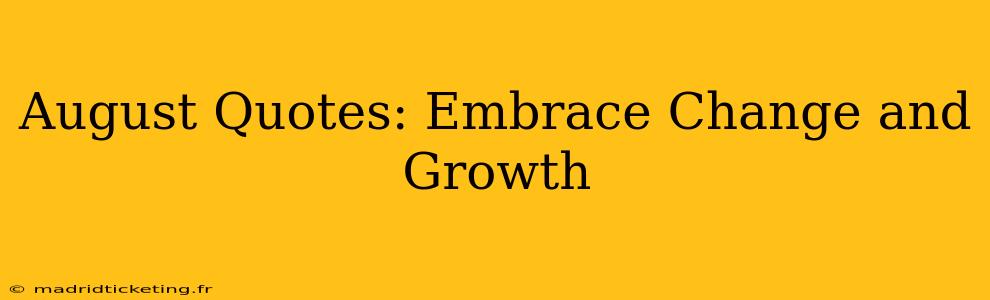 August Quotes: Embrace Change and Growth